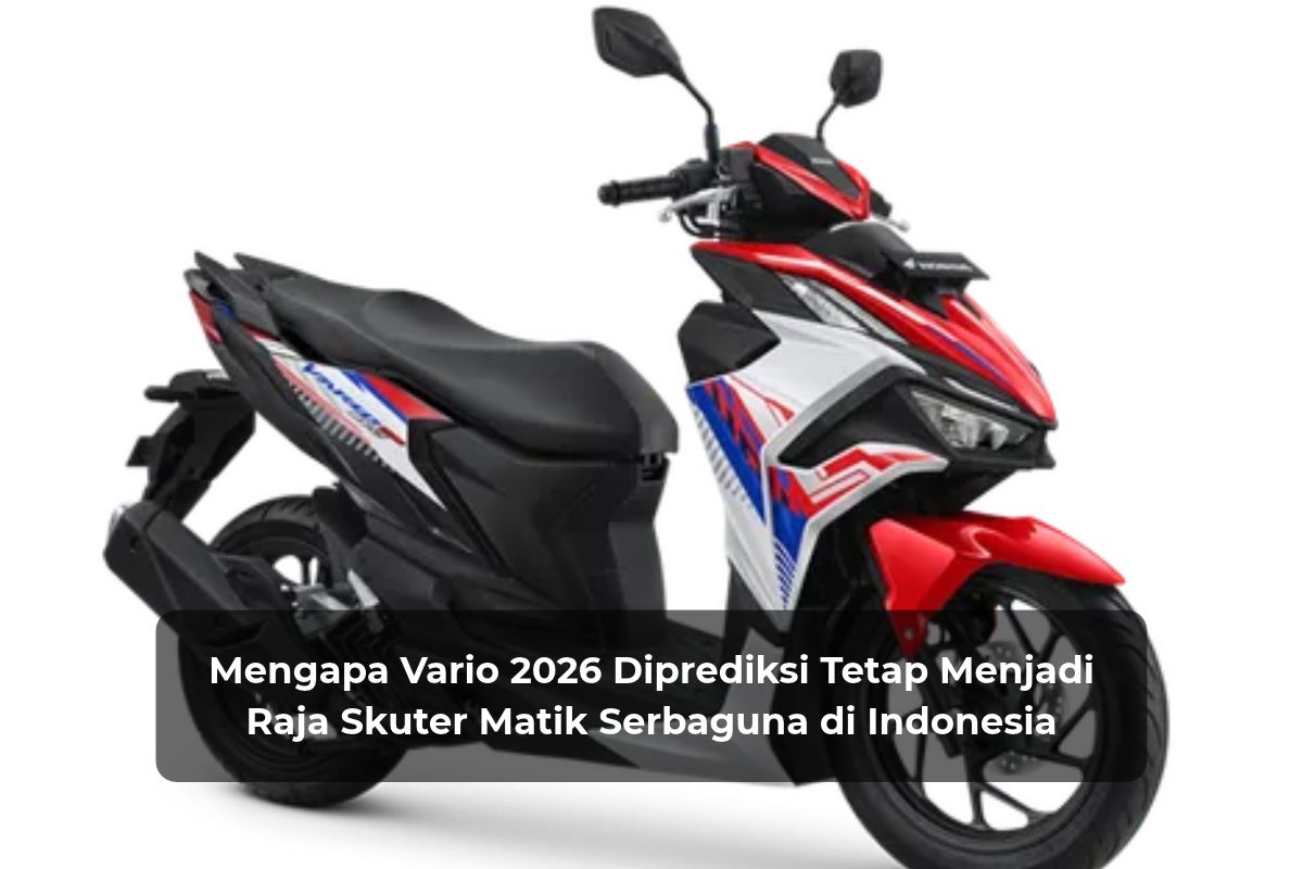 Mengapa Vario 2026 Diprediksi Tetap Menjadi Raja Skuter Matik Serbaguna di Indonesia